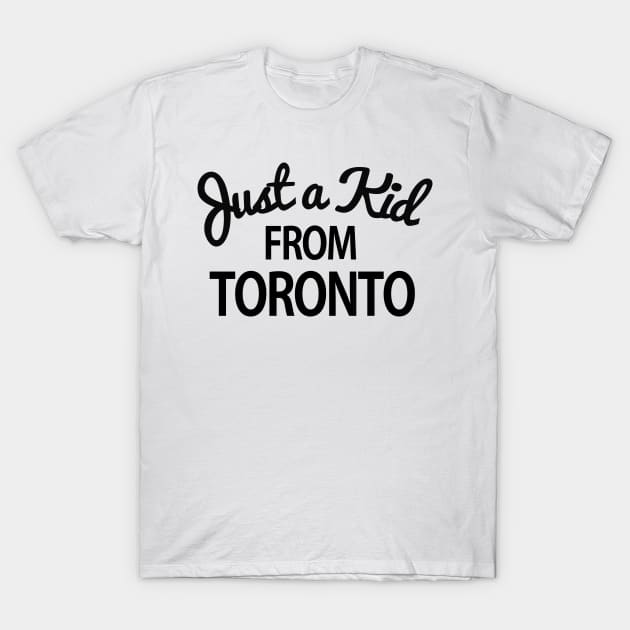 Just a kid from Toronto T-Shirt by Tees_N_Stuff